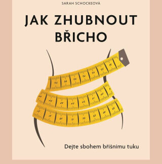 Jak zhubnout břicho - Sarah Schockeová